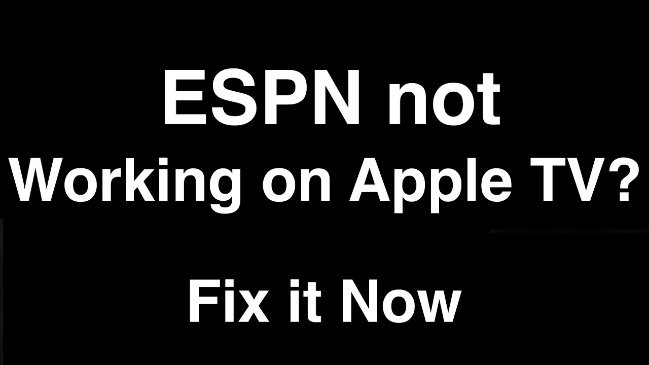 Espn Not Working On Apple Tv – Reasons & Fixes