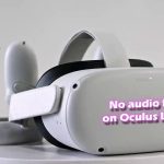 Quick Fixes For No Sound on Your Oculus Air Link