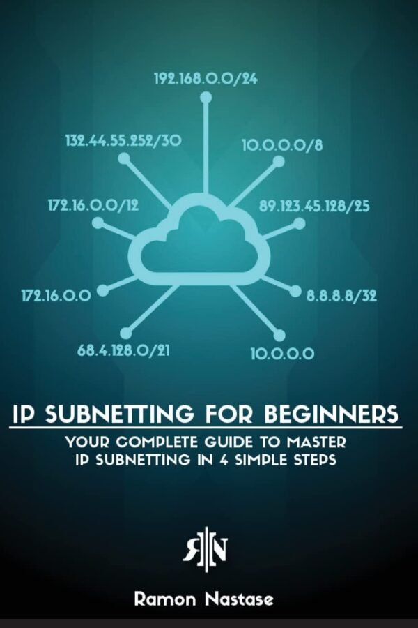 IP Subnetting for Beginners: Your Complete Guide to Master IP IP Subnetting for Beginners: Your Complete Guide to Master IP Subnetting in 4 Simple Steps (Computer Networking)