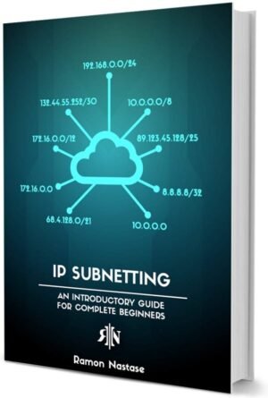 IP Subnetting for Beginners: Your Complete Guide to Master IP IP Subnetting for Beginners: Your Complete Guide to Master IP Subnetting in 4 Simple Steps (Computer Networking Series Book 3)