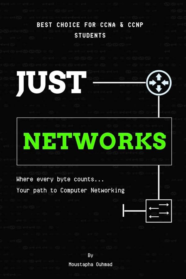 Just Networks: Your Beginner’s Guide to CCNA and Networking Basics Just Networks: Your Beginner’s Guide to CCNA and Networking Basics - A True Computer Networking Bible!