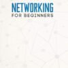 61KhVKUmDUL._SL1360_.jpg Networking for Beginners: An Easy Guide to Learning Computer Network Basics. Take Your First Step, Master Wireless Technology, the OSI Model, IP Subnetting, Routing Protocols and Internet Essentials.