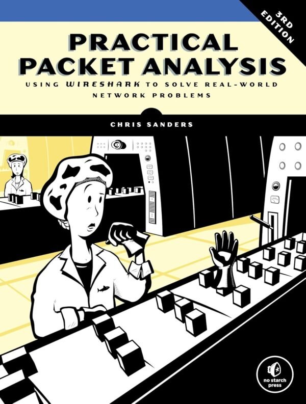 Practical Packet Analysis, 3rd Edition: Using Wireshark to Solve Real-World Practical Packet Analysis, 3rd Edition: Using Wireshark to Solve Real-World Network Problems