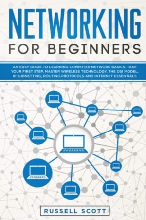 Networking for Beginners: An Easy Guide to Learning Computer Network Networking for Beginners: An Easy Guide to Learning Computer Network Basics. Take Your First Step, Master Wireless Technology, the OSI Model, IP Subnetting, Routing Protocols and Internet Essentials.