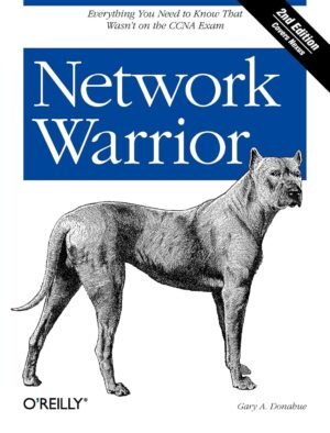 Network Warrior: Everything You Need to Know That Wasn't on Network Warrior: Everything You Need to Know That Wasn't on the CCNA Exam