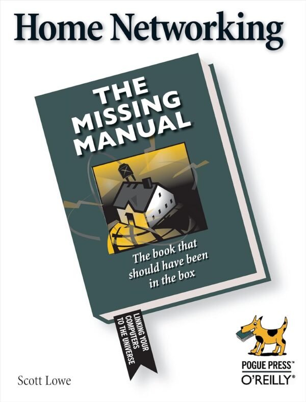 Home Networking: The Missing Manual Home Networking: The Missing Manual