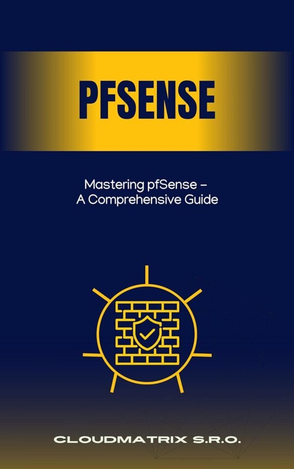 Mastering pfSense - A Comprehensive Guide