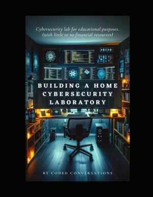 Building a Home Cybersecurity Lab (Resource Manual)