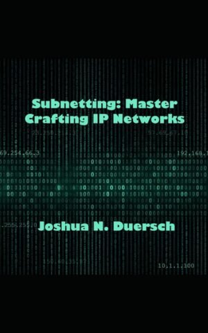Subnetting: Master Crafting IP Networks: Learn how to subnet in Subnetting: Master Crafting IP Networks: Learn how to subnet in IP version 4 rapidly and effectively for practical network administration.