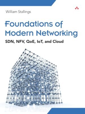 Foundations of Modern Networking: SDN, NFV, QoE, IoT, and Cloud Foundations of Modern Networking: SDN, NFV, QoE, IoT, and Cloud